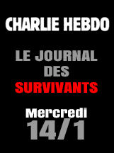 [Charlie Hebdo Le journal des survivants Mercredi 14/1]